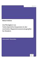 Zur Wertigkeit von Turbo-Spin-Echo-Sequenzen in der zerebralen Magnetresonanztomographie bei Kindern