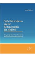 Saids Orientalismus und die Historiographie der Moderne