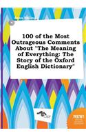 100 of the Most Outrageous Comments about the Meaning of Everything
