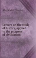 LECTURE ON THE STUDY OF HISTORY APPLIED