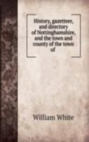 HISTORY GAZETTEER AND DIRECTORY OF NOTT