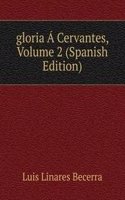 gloria A Cervantes, Volume 2 (Spanish Edition)