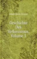 Geschichte Des Hellenismus, Volume 1