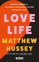 Love Life: Eleva tus estándares, encuentra a esa persona y vive feliz (sin impor tar qué) / Love Life
