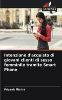 Intenzione d'acquisto di giovani clienti di sesso femminile tramite Smart Phone