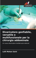 Divaricatore gonfiabile, versatile e multifunzionale per la chirurgia addominale