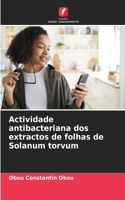 Actividade antibacteriana dos extractos de folhas de Solanum torvum