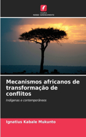 Mecanismos africanos de transformação de conflitos