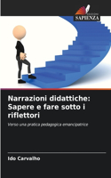 Narrazioni didattiche: Sapere e fare sotto i riflettori
