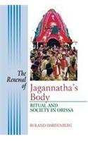 The Renewal of Jagannatha's Body: Ritual and Society in Orissa