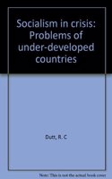 SOCIALISM IN CRISIS: PROBLEMS OF UNDER-DECELOPED COUNTRIES (HARDBOUND)