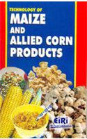 Technology of Maize and Allied Corn Products