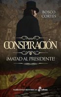 Conspiracion: Â¡Matad al presidente!
