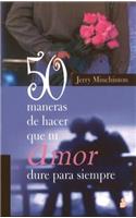 50 Maneras de Hacer Que Tu Amor Dure Para Siempre