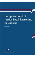 European Court of Justice Legal Reasoning in Context