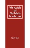 What Was Built and What Failed in the Soviet Union