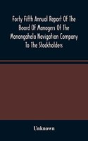 Forty Fifth Annual Report Of The Board Of Managers Of The Monongahela Navigation Company To The Stockholders: With Accompanying Documents