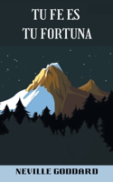 TU FE ES TU FORTUNA (spanish)