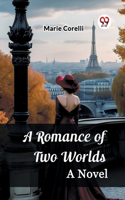 Romance of Two Worlds A Novel