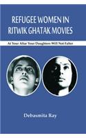Refugee Women In Ritwak Ghatak Movies At Your Alter Your Doughters Will Not Falter