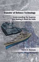 Transfer of Defence Technology : Understanding the Nuances and Making it Work for India