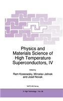 Physics and Materials Science of High Temperature Superconductors, IV