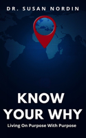 Know Your Why: Living On Purpose With Purpose