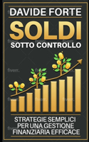 Soldi Sotto Controllo: Strategie semplici per una gestione finanziaria efficace