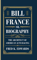 Bill France Sr. Biography