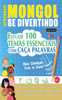 Aprender Mongol Se Divertindo! - Para Crianças: Todas as Idades - Estude 100 Temas Essenciais Com Caça Palavras - Vol.1