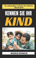 Kennen Sie Ihr Kind: Ein Vollständiger Leitfaden Für Effektive Erziehung