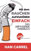 Mit dem Rauchen Aufzuhören Einfach: Das Umfassende Handbuch