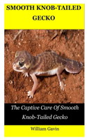 Smooth Knob-Tailed Gecko: The Captive Care Of Smooth Knob-Tailed Gecko