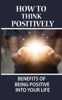 How To Think Positively