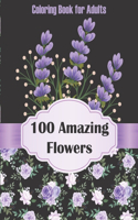 100 Amazing Flowers Coloring Book for Adults