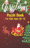 Christmas Puzzle Book For Kids Ages 10-12: A Educational Christmas Word Puzzles, Sudoku Puzzles, Mazes Book For Kids Learner!