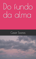 Do fundo da alma