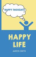 Happy Thoughts Happy Life