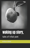 waking up story: tales of tribal poet