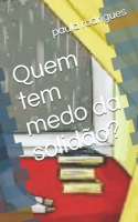 Quem tem medo da solidão?: (1 Volume 01)