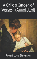 A Child's Garden of Verses.. (Annotated)