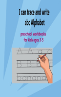 I can trace and write abc Alphabet: preschool workbooks for kids ages 3-5
