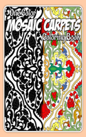 Mosaic Carpets Coloring Book: For Adult 3D Coloring Book with Amazing Mosaic Carpets, Fun, Easy, and Best Gift Ideas for Relaxation and Stress Relief: One Color or many colors yo