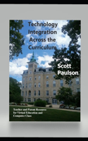 Technology Integration Across the Curriculum: Teacher and Parent Resource for Virtual Education and Computer Class