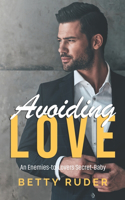 Avoiding Love: An Enemies-to-Lovers Secret-Baby Romance(1 Secret Baby)