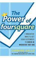 The Power of foursquare:  7 Innovative Ways to Get Your Customers to Check In Wherever They Are