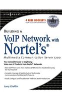 Building a VoIP Network with Nortel's Multimedia Communication Server 5100