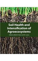 Soil Health and Intensification of Agroecosystems