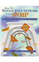 How to Manage Your Network Using SNMP: The Network Management Practicum