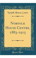 Norfolk House Centre, 1883-1915 (Classic Reprint)